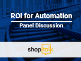 Panel Discussion: ROI for Automation and Material Handling Projects