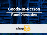Panel Discussion: Moving from Person-to-Goods to Goods-to-Person